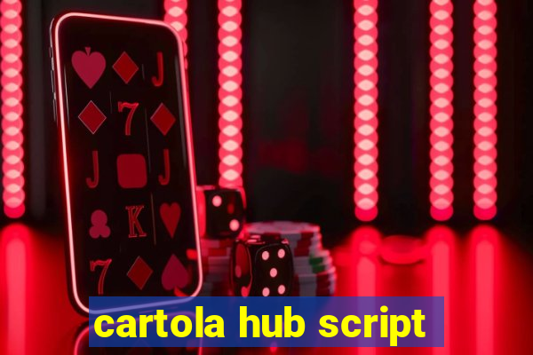 cartola hub script